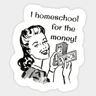 I Homeschool for the Money! Sticker